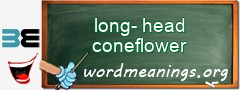 WordMeaning blackboard for long-head coneflower